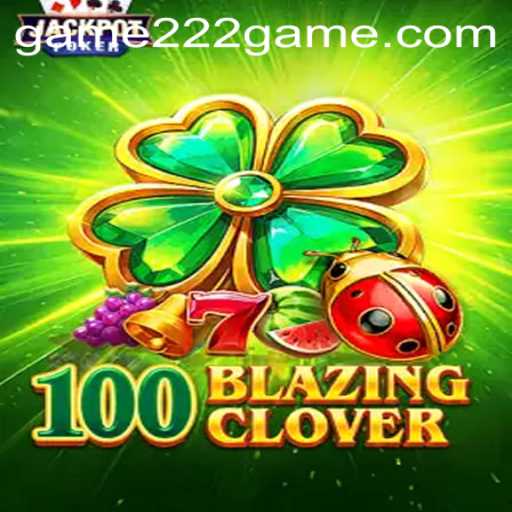 Exploring the Enchanting World of 100BlazingClover: A Unique Twist in the 222Game Universe